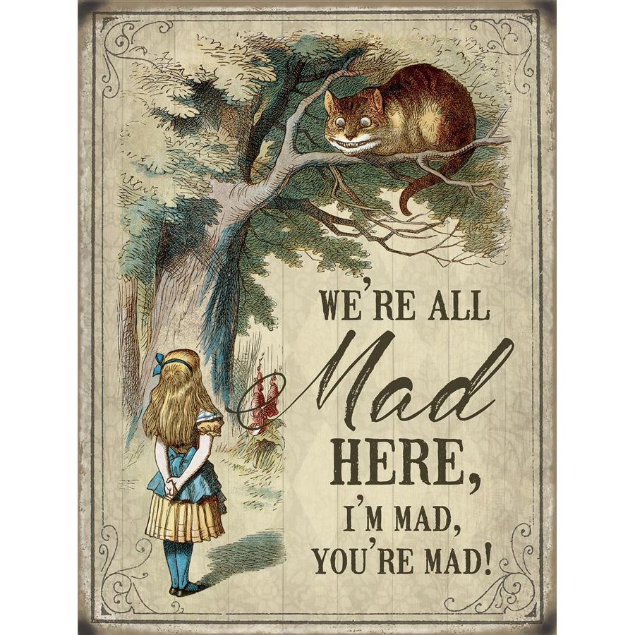 Alice in Wonderland, We're all mad here, metal sign.