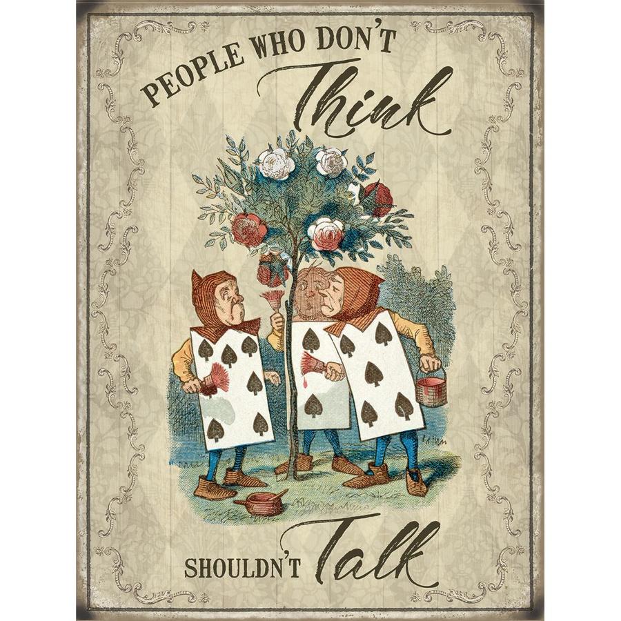 Alice in Wonderland, People who don't think, metal sign.
