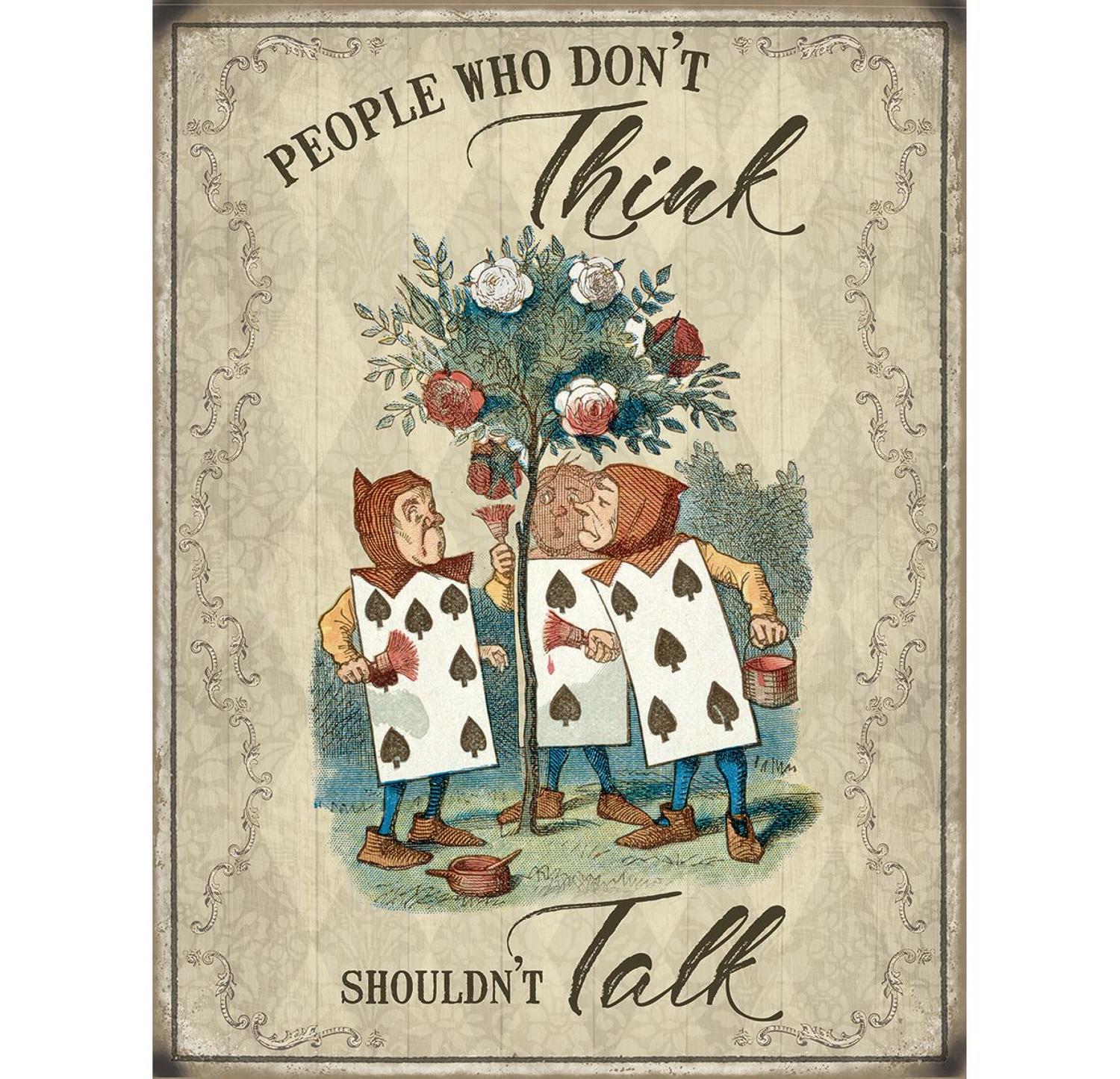 Alice in Wonderland, People who don't think, metal sign.
