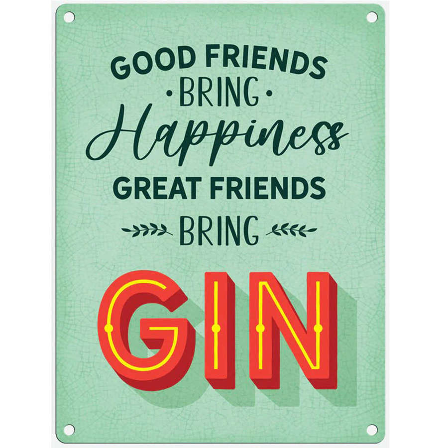 Great Friends Bring Gin, Metal Sign.