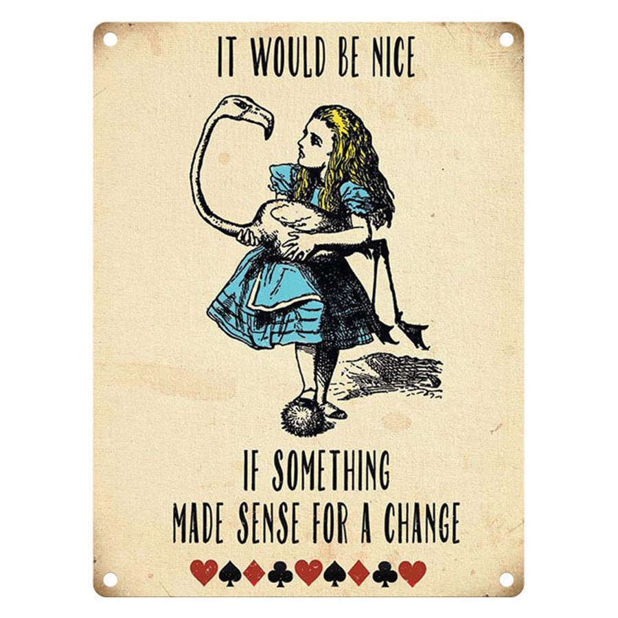 Alice In Wonderland, It Would Be Nice, metal sign.