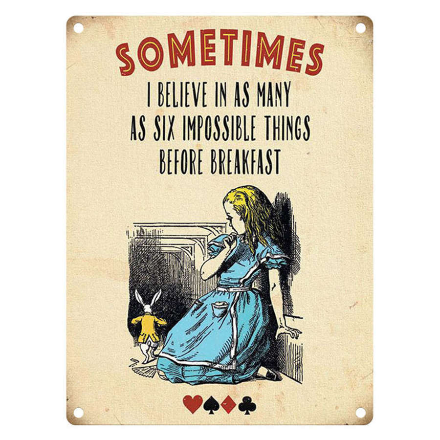 Alice in Wonderland, Sometimes, metal sign.