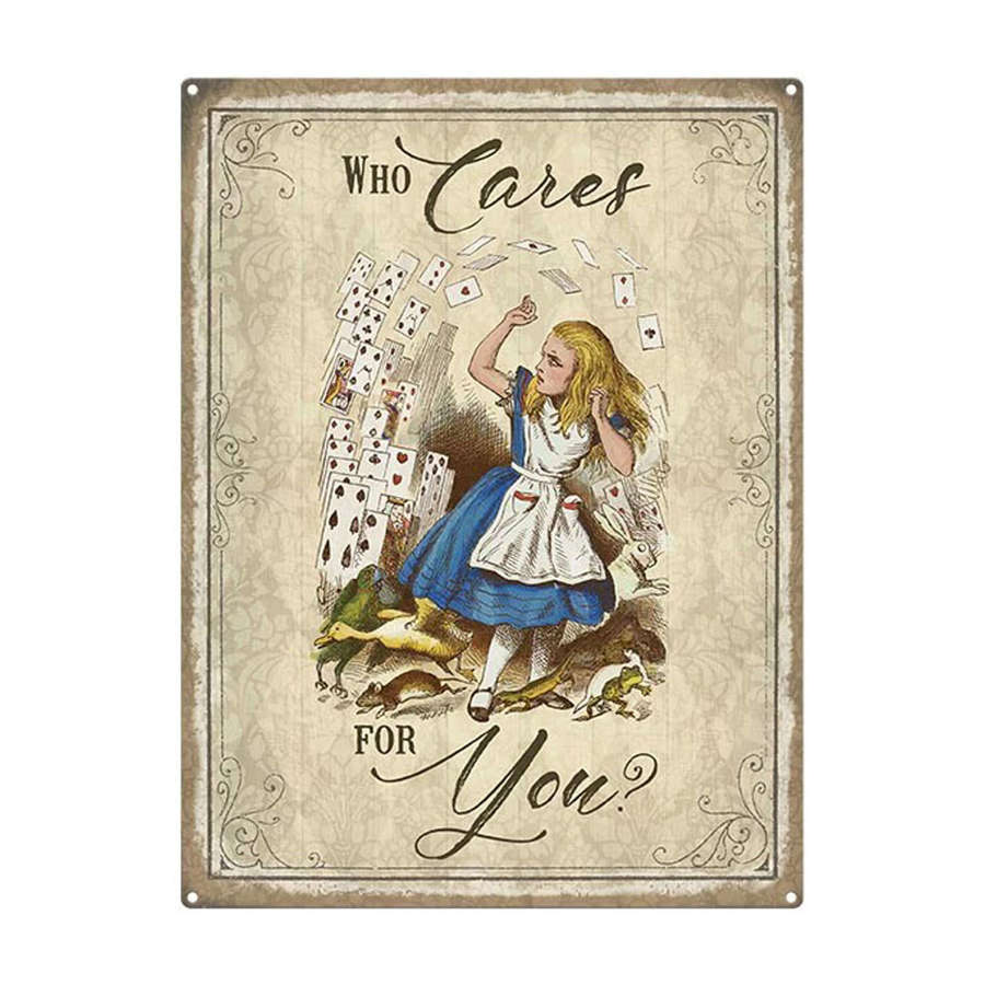 Alice in Wonderland, Who Cares, metal sign.