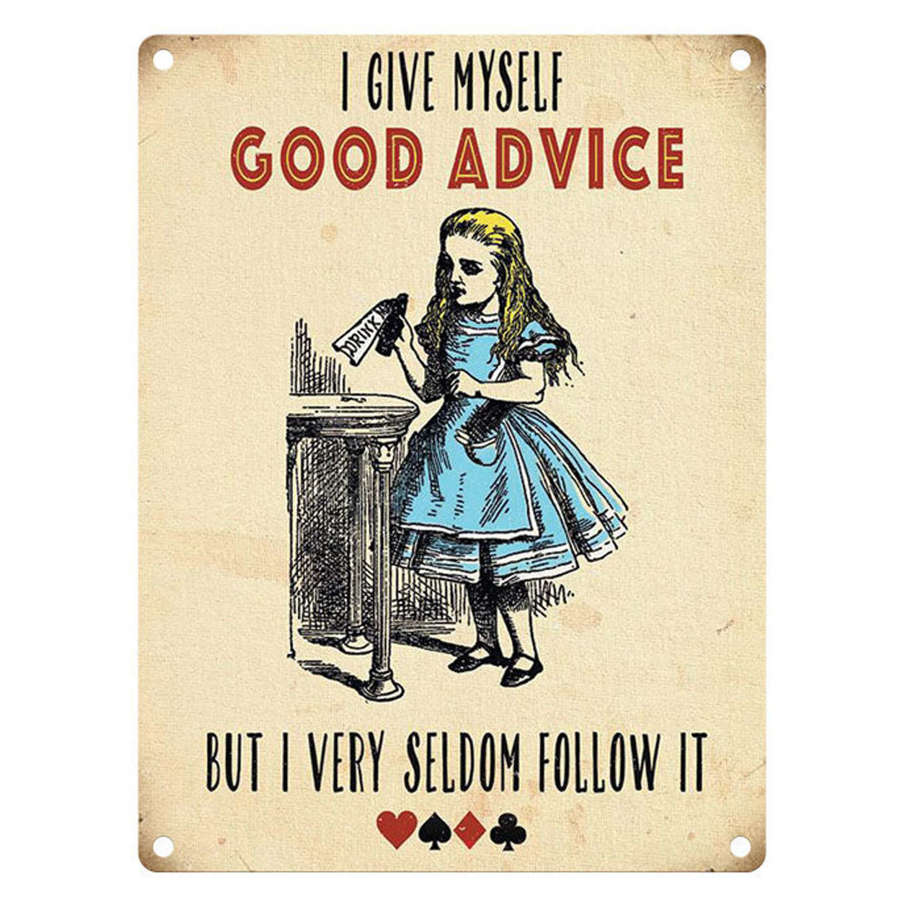 Alice in Wonderland, I Give Myself Good Advice, metal sign.
